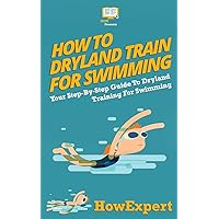 How To Dryland Train For Swimming: Your Step-By-Step Guide To Dryland Training For Swimmers