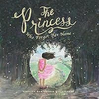 The Princess Who Forgot Her Name: Helping Children Heal after Trauma The Princess Who Forgot Her Name: Helping Children Heal after Trauma Paperback Kindle Hardcover