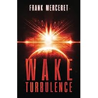 Wake Turbulence: An Alcubierre Metric Connection Novel (The Alcubierre Metric Connection Series)