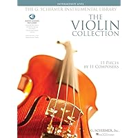 The Violin Collection - Intermediate Level: 11 Pieces by 11 Composers G. Schirmer Instrumental Library The Violin Collection - Intermediate Level: 11 Pieces by 11 Composers G. Schirmer Instrumental Library Paperback
