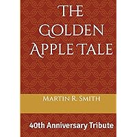 The Golden Apple Tale: 40th Anniversary Tribute The Golden Apple Tale: 40th Anniversary Tribute Hardcover Paperback