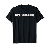 hey with rizz Viral Trending Social Media 2024 T-Shirt