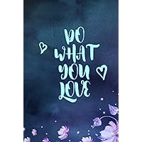 Do What You Love: Do what you love, motivational hardcover notebook, Simple and elegant journal Do What You Love: Do what you love, motivational hardcover notebook, Simple and elegant journal Hardcover Paperback
