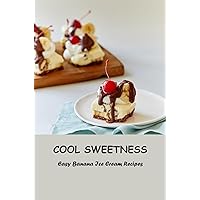 Cool Sweetness: Easy Banana Ice Cream Recipes