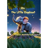 Elia the Little Elephant: children's illustrated book
