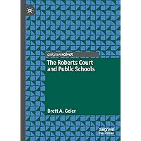 The Roberts Court and Public Schools The Roberts Court and Public Schools Hardcover Kindle