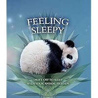 Feeling Sleepy: Drift Off to Sleep With Your Animal Friends Feeling Sleepy: Drift Off to Sleep With Your Animal Friends Board book