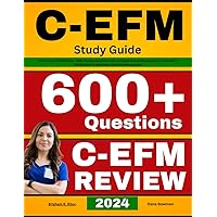 C-EFM Study Guide: All-in-One C EFM Review + 600 Practice Questions with In-Depth Answer Explanations for the NCC Certification in Electronic Fetal Monitoring Exam
