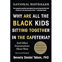 Why Are All the Black Kids Sitting Together in the Cafeteria?: And Other Conversations About Race Why Are All the Black Kids Sitting Together in the Cafeteria?: And Other Conversations About Race Paperback Audible Audiobook Kindle Hardcover