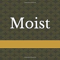 Moist: A Book Full Of Moist Moist: A Book Full Of Moist Paperback