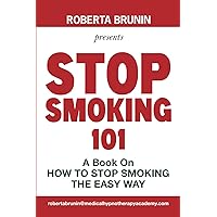 STOP SMOKING 101: A Book On HOW TO STOP SMOKING THE EASY WAY