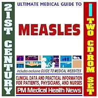 21st Century Ultimate Medical Guide to Measles - Authoritative Clinical Information for Physicians and Patients (Two CD-ROM Set)