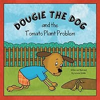Dougie the Dog and the Tomato Plant Problem Dougie the Dog and the Tomato Plant Problem Paperback