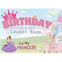 Birthday Coupon Book For My Princess: 30 Pre-filled & 10 Fillable Blank Gift Vouncher For Birthday Girl, Unique Gift For Daughter Birthday, Little ... DIY Blank Coupon Gift Vounchers For Girls