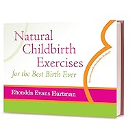 Natural Childbirth Exercises for the Best Birth Ever Natural Childbirth Exercises for the Best Birth Ever Kindle Perfect Paperback