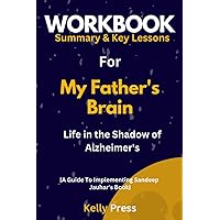 Workbook for My Father's Brain: Life in the Shadow of Alzheimer's: A Guide to Implementing Sandeep Jauhar’s Book Workbook for My Father's Brain: Life in the Shadow of Alzheimer's: A Guide to Implementing Sandeep Jauhar’s Book Paperback