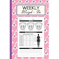 Weekly Weigh In: Weekly Body Measurement Tracker for Women to Keep Track of Weight and Body Progress | 120 pages