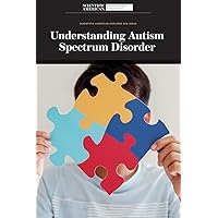 Understanding Autism Spectrum Disorder (Scientific American Explores Big Ideas) Understanding Autism Spectrum Disorder (Scientific American Explores Big Ideas) Library Binding Paperback