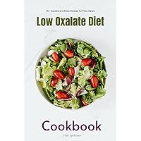 Low Oxalate Diet Cookbook: 35+ Curated and Tasty Recipes for Picky Eaters Low Oxalate Diet Cookbook: 35+ Curated and Tasty Recipes for Picky Eaters Paperback Kindle