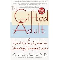 The Gifted Adult: A Revolutionary Guide for Liberating Everyday Genius(tm) The Gifted Adult: A Revolutionary Guide for Liberating Everyday Genius(tm) Paperback Kindle Audible Audiobook Audio CD