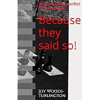 Because they said so! Ways to manage conflict for Young Adults: & I am blessed to be me ! Because they said so! Ways to manage conflict for Young Adults: & I am blessed to be me ! Hardcover Kindle Paperback