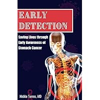 EARLY DETECTION: Saving Lives through Early Awareness of Stomach Cancer EARLY DETECTION: Saving Lives through Early Awareness of Stomach Cancer Paperback Kindle