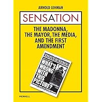 Sensation: The Madonna, The Mayor, The Media, and the First Amendment