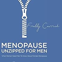 Menopause Unzipped for Men: What Women Need Men to Know About Female Menopause Menopause Unzipped for Men: What Women Need Men to Know About Female Menopause Audible Audiobook Kindle