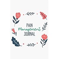 Pain Management Journal: Guided Daily Tracker For Chronic Pain And Illness Management
