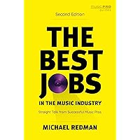 The Best Jobs in the Music Industry: Straight Talk from Successful Music Pros, Second Edition (Music Pro Guides) The Best Jobs in the Music Industry: Straight Talk from Successful Music Pros, Second Edition (Music Pro Guides) Paperback Kindle Hardcover