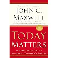 Today Matters: 12 Daily Practices to Guarantee Tomorrow's Success Today Matters: 12 Daily Practices to Guarantee Tomorrow's Success Paperback Audible Audiobook Kindle Hardcover Audio CD