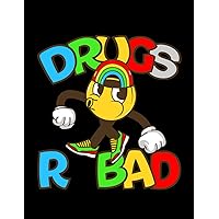 Drugs Drugs R Bad Funny Anti Drugs Graphic 1 Notebook: 100 pages,8.5x11 inch