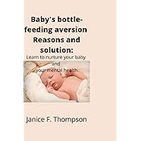Baby’s Bottle-feeding Aversion reasons and solution:: Learn to nurture your baby and your mental health