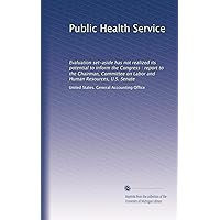 Public Health Service: Evaluation set-aside has not realized its potential to inform the Congress : report to the Chairman, Committee on Labor and Human Resources, U.S. Senate Public Health Service: Evaluation set-aside has not realized its potential to inform the Congress : report to the Chairman, Committee on Labor and Human Resources, U.S. Senate Paperback