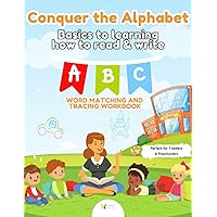 Conquer the Alphabet: Word matching and tracing workbook: Basics to learning how to read & write - Perfect for Toddlers & Preschoolers