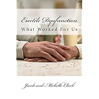 Erectile Dysfunction: What Worked For Us Erectile Dysfunction: What Worked For Us Paperback