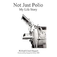 Not Just Polio: My Life Story Not Just Polio: My Life Story Paperback Hardcover