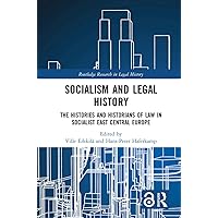 Socialism and Legal History: The Histories and Historians of Law in Socialist East Central Europe (Routledge Research in Legal History) Socialism and Legal History: The Histories and Historians of Law in Socialist East Central Europe (Routledge Research in Legal History) Kindle Hardcover Paperback