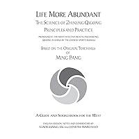 Life More Abundant: The Science of Zhineng Qigong Principles and Practice Life More Abundant: The Science of Zhineng Qigong Principles and Practice Paperback