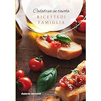 Calabria in tavola: Ricette di famiglia (Italian Edition) Calabria in tavola: Ricette di famiglia (Italian Edition) Kindle Paperback