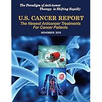 U.S. Cancer Report: November 2015: The newest anticancer treatments for cancer patients U.S. Cancer Report: November 2015: The newest anticancer treatments for cancer patients Paperback