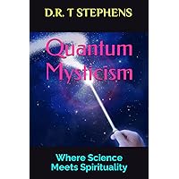 Quantum Mysticism: Where Science Meets Spirituality