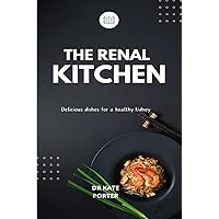 The Renal kitchen: Delicious dishes for a healthy kidney The Renal kitchen: Delicious dishes for a healthy kidney Kindle Paperback