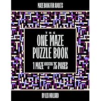 Maze Book for Adults - The One Maze Puzzle Book: 1 Maze Consisting of 75 Pages