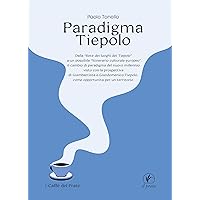 Paradigma Tiepolo: Dalla “Rete dei luoghi dei Tiepolo” ad un possibile “itinerario culturale europeo”, il cambio di paradigma del nuovo millennio visto ... “città complessa” Vol. 1) (Italian Edition)