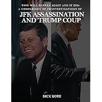 This Will Happen Again and It Did: A Comparison of FBI Investigations of JFK Assassination & Trump Coup This Will Happen Again and It Did: A Comparison of FBI Investigations of JFK Assassination & Trump Coup Kindle Paperback