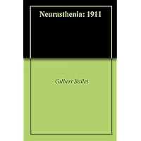 Neurasthenia: 1911 Neurasthenia: 1911 Kindle