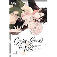 Cover My Scars With Your Kiss, Volume 1 (Cover My Scars With Your Kiss, 1)
