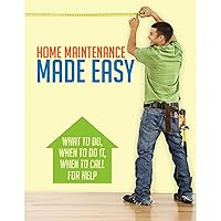 Home Maintenance Made Easy: What to Do, When to Do It, When to Call for Help Home Maintenance Made Easy: What to Do, When to Do It, When to Call for Help Spiral-bound