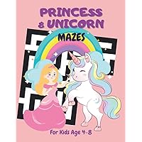 Unicorn & Princess Mazes For Kids Age 4-8: Unicorn & Princess Maze Activity Book For Kids 4-6 6-8 | Kindergarten & Preschool Children Age 4-8 | Boys & ... Workbook Gift (Maze Books For Kids) Unicorn & Princess Mazes For Kids Age 4-8: Unicorn & Princess Maze Activity Book For Kids 4-6 6-8 | Kindergarten & Preschool Children Age 4-8 | Boys & ... Workbook Gift (Maze Books For Kids) Paperback